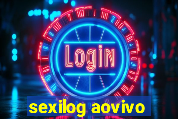 sexilog aovivo